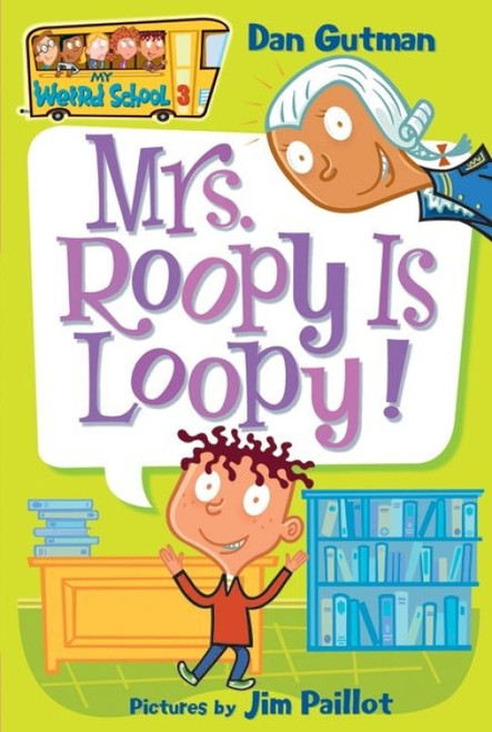 My Weird School #3: Mrs. Roopy Is Loopy! by Dan Gutman, Jim Paillot, 9780060507046