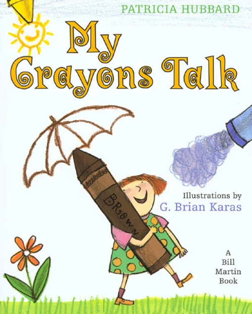 My Crayons Talk by Patricia Hubbard, G. Brian Karas, 9780805061505