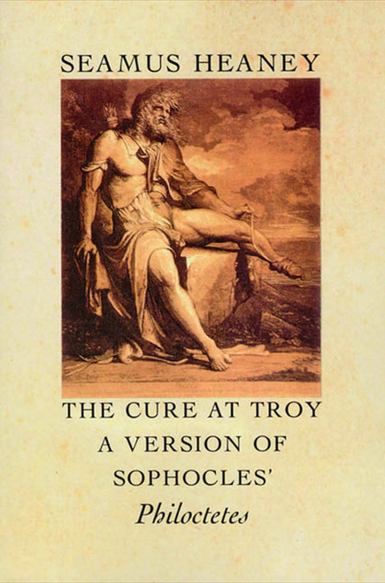 The Cure at Troy (A Version of Sophocles' Philoctetes) by Seamus Heaney, 9780374522896