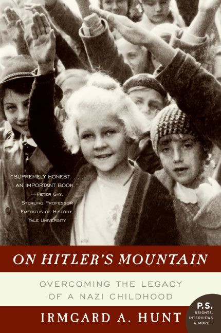 On Hitler's Mountain (Overcoming the Legacy of a Nazi Childhood) by Irmgard A. Hunt, 9780060532185