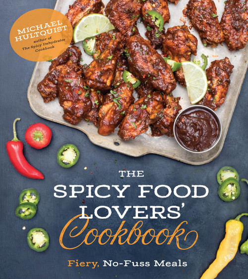 The Spicy Food Lovers' Cookbook (Fiery, No-Fuss Meals) by Michael Hultquist, 9781624146398
