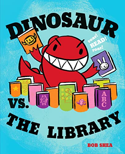 Dinosaur vs. the Library by Bob Shea, Bob Shea, 9781423133384