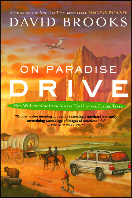 On Paradise Drive (How We Live Now (And Always Have) in the Future Tense) by David Brooks, 9780743227391