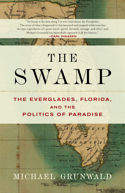 The Swamp (The Everglades, Florida, and the Politics of Paradise) by Michael Grunwald, 9780743251075