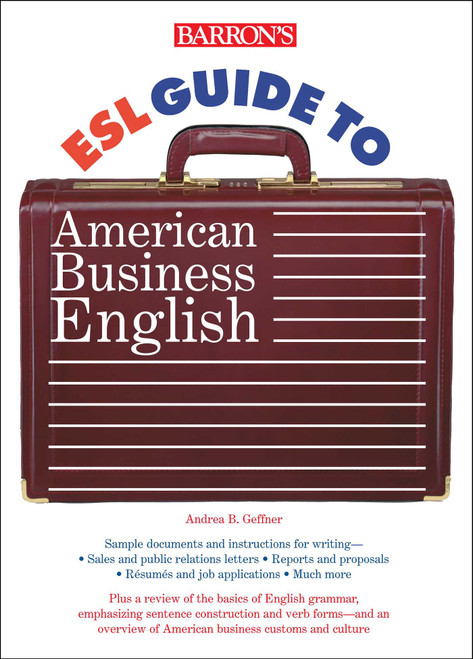 ESL Guide to American Business English by Andrea B. Geffner, 9780764105944