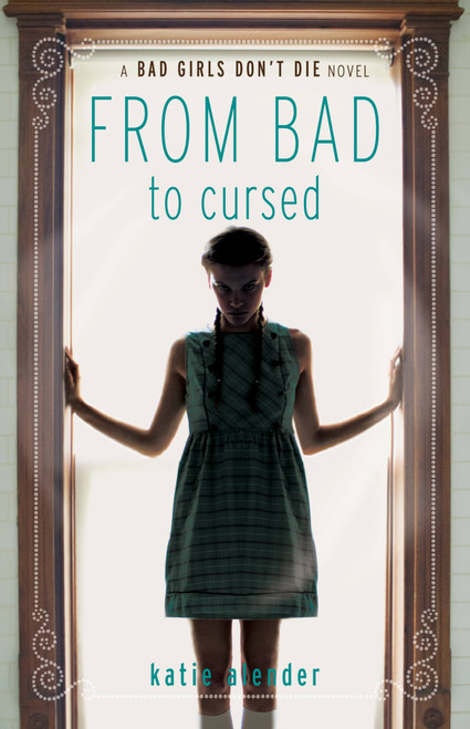 From Bad to Cursed by Katie Alender, 9781423137771