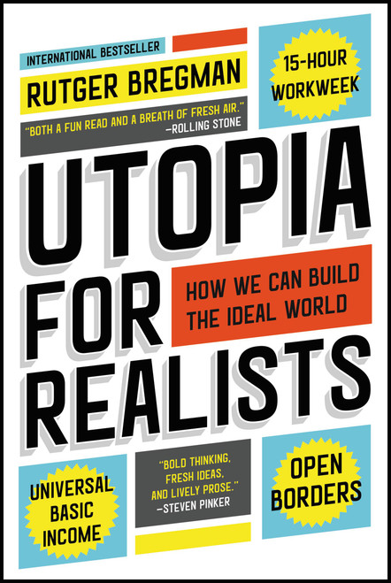 Utopia for Realists (How We Can Build the Ideal World) by Rutger Bregman, 9780316471916