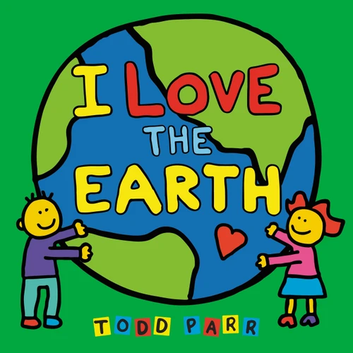 I Love the Earth by Todd Parr, 9780316480215