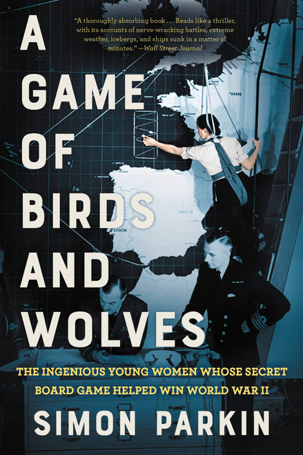A Game of Birds and Wolves (The Ingenious Young Women Whose Secret Board Game Helped Win World War II) - 9780316492065 by Simon Parkin, 9780316492065