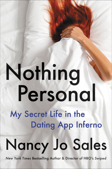 Nothing Personal (My Secret Life in the Dating App Inferno) by Nancy Jo Sales, 9780316492744