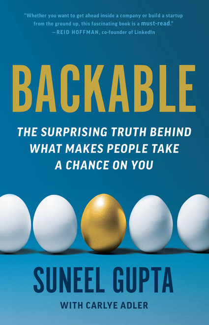 Backable (The Surprising Truth Behind What Makes People Take a Chance on You) by Suneel Gupta, Carlye Adler, 9780316494519