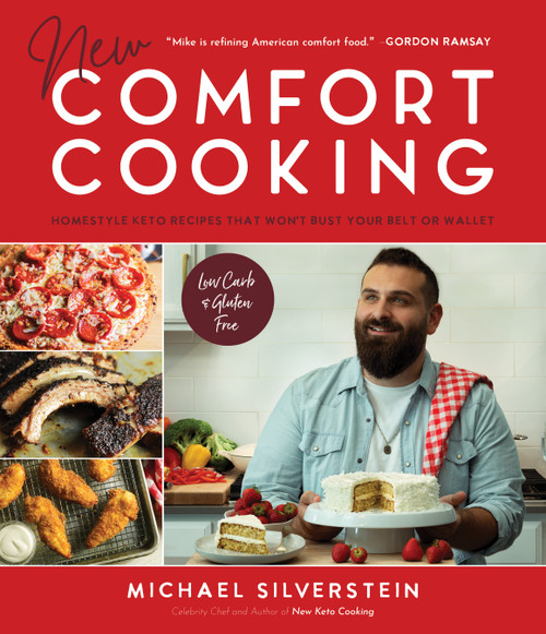 New Comfort Cooking (Homestyle Keto Recipes that Won't Bust Your Belt or Wallet) by Michael Silverstein, 9781645674566