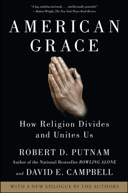 American Grace (How Religion Divides and Unites Us) by Robert D. Putnam, David E. Campbell, 9781416566731