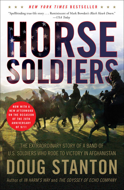 Horse Soldiers (The Extraordinary Story of a Band of US Soldiers Who Rode to Victory in Afghanistan) by Doug Stanton, 9781416580522