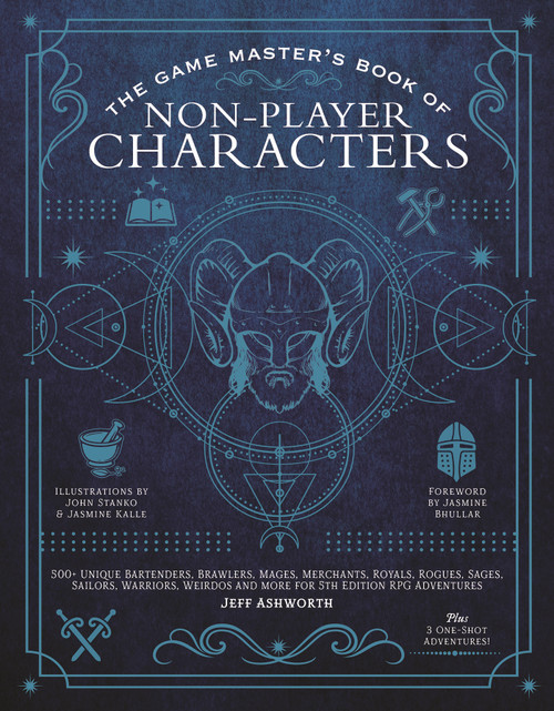 The Game Master's Book of Non-Player Characters by Jeff Ashworth, Jasmine Bhullar, John Stanko, Jasmine Kalle, Ben Egloff, 9781948174800