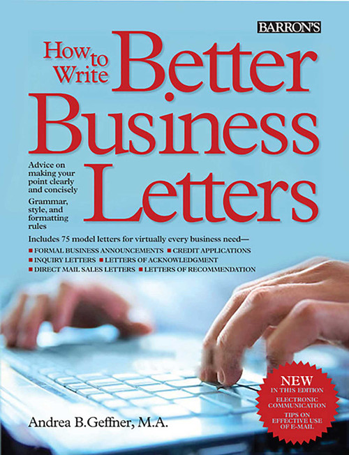 How to Write Better Business Letters by Andrea B. Geffner, 9781438001371