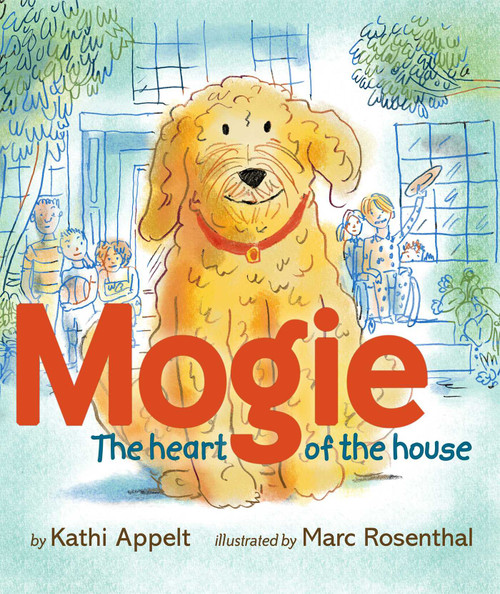 Mogie (The Heart of the House) by Kathi Appelt, Marc Rosenthal, 9781442480544