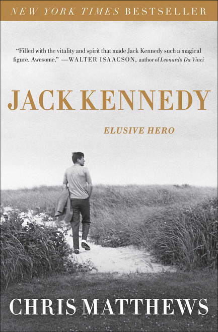 Jack Kennedy (Elusive Hero) by Chris Matthews, 9781451635096