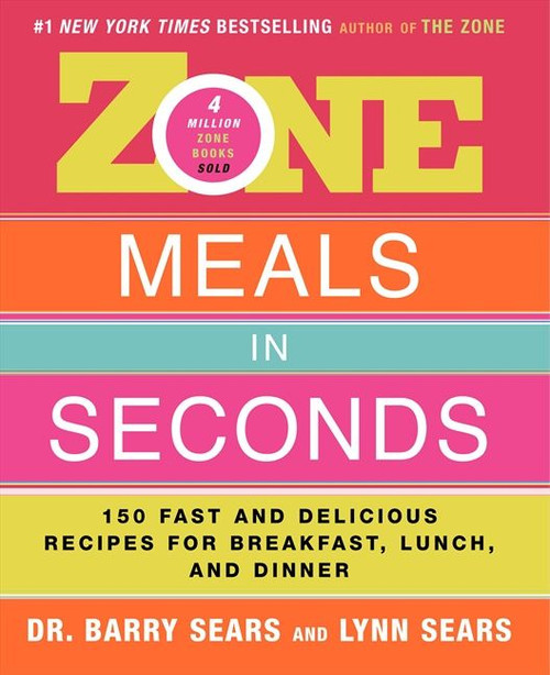 Zone Meals in Seconds (150 Fast and Delicious Recipes for Breakfast, Lunch, and Dinner) by Barry Sears, 9780060989217