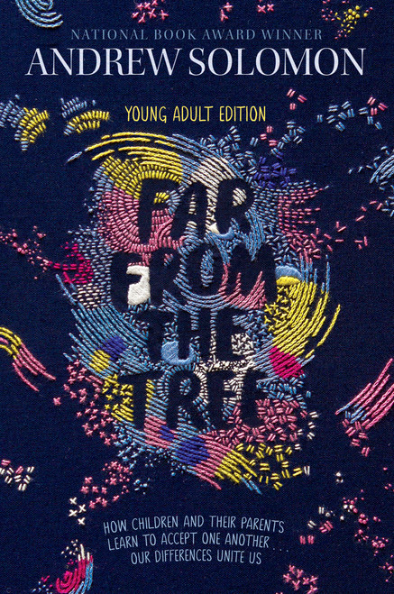 Far from the Tree (Young Adult Edition--How Children and Their Parents Learn to Accept One Another . . . Our Differences Unite Us) - 9781481440912 by Andrew Solomon, Laurie Calkhoven