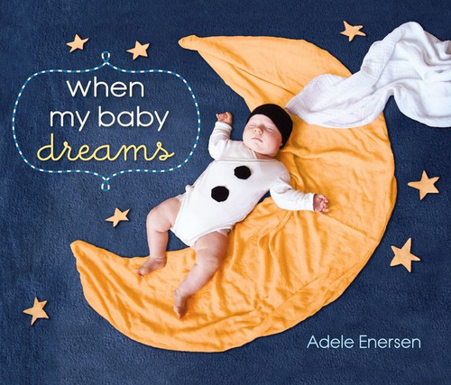 When My Baby Dreams by Adele Enersen, Adele Enersen, 9780062071750
