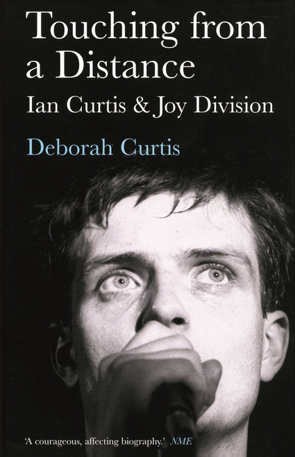 Touching from a Distance (Ian Curtis and Joy Division) by Deborah Curtis, 9780571224814