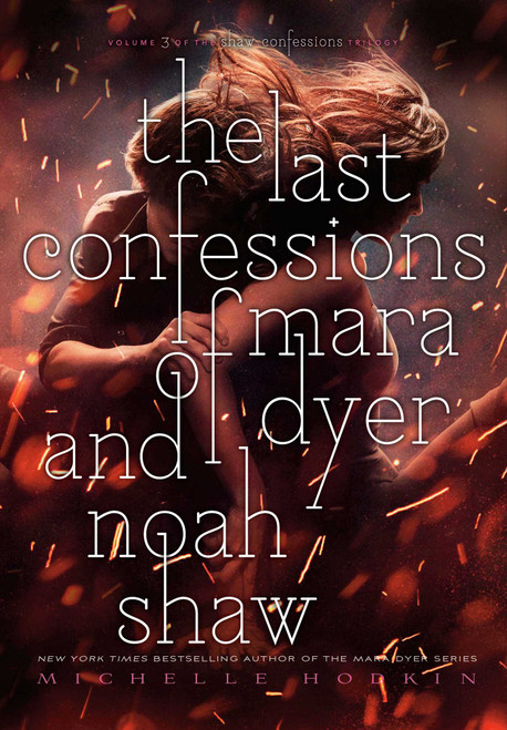 The Last Confessions of Mara Dyer and Noah Shaw by Michelle Hodkin, 9781481456494