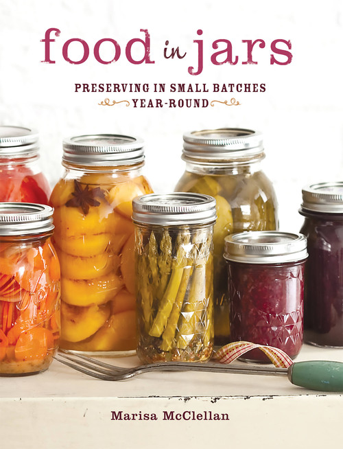 Food in Jars (Preserving in Small Batches Year-Round) by Marisa McClellan, 9780762441433
