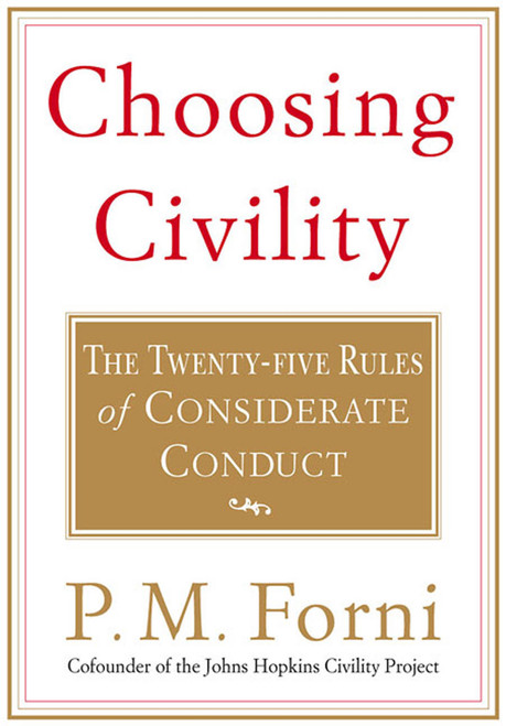 Choosing Civility (The Twenty-five Rules of Considerate Conduct) by P. M. Forni, 9780312302504