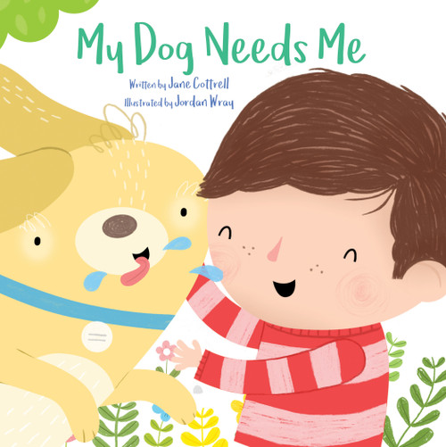 My Dog Needs Me by Jane Cottrell, Jordan Wray, 9781486713080