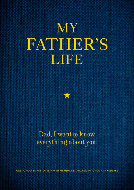 My Father's Life (Dad, I Want to Know Everything About You - Give to Your Father to Fill in with His Memories and Return to You as a Keepsake) by Editors of Chartwell Books, 9780785839101