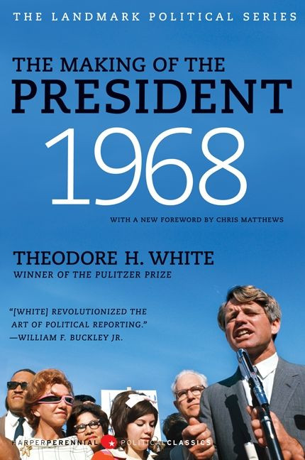 The Making of the President 1968 by Theodore H. White, 9780061900648