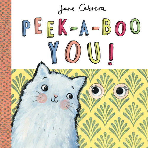 Peek-a-Boo You! by Jane Cabrera, 9781499804287