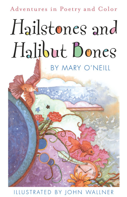 Hailstones and Halibut Bones (Adventures in Poetry and Color) by Mary O'Neill, John Wallner, 9780385410786