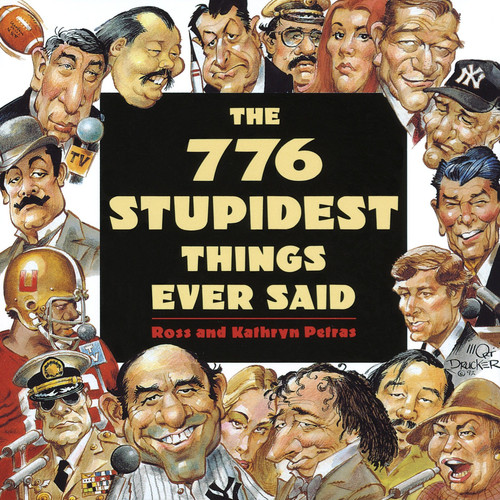 The 776 Stupidest Things Ever Said by Ross Petras, Kathryn Petras, 9780385419284