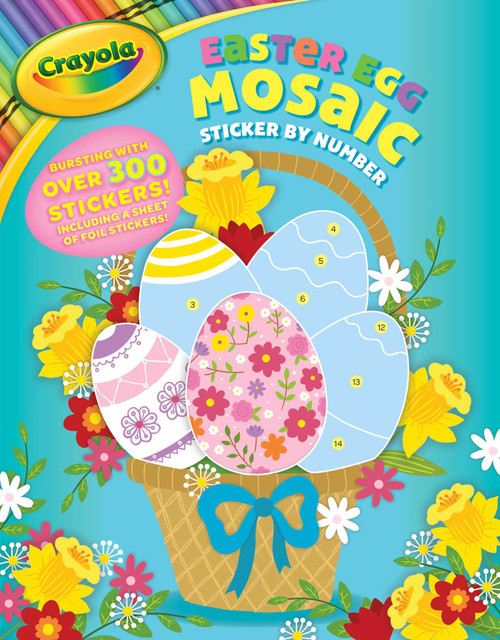 Crayola: Easter Egg Mosaic Sticker by Number (A Crayola Easter Spring Sticker Activity Book for Kids) by BuzzPop, 9781499810004