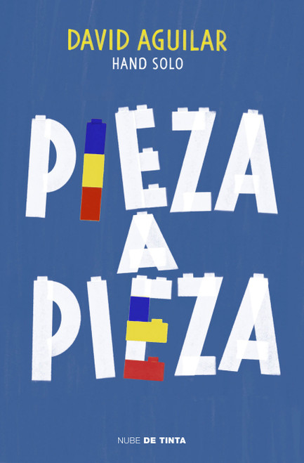 Pieza a pieza: La historia del chico que se construyó a sí mismo / Piece by Piece: The Story of the Boy Who Built Himself (Spanish Edition) by David Aguilar, 9788417605544