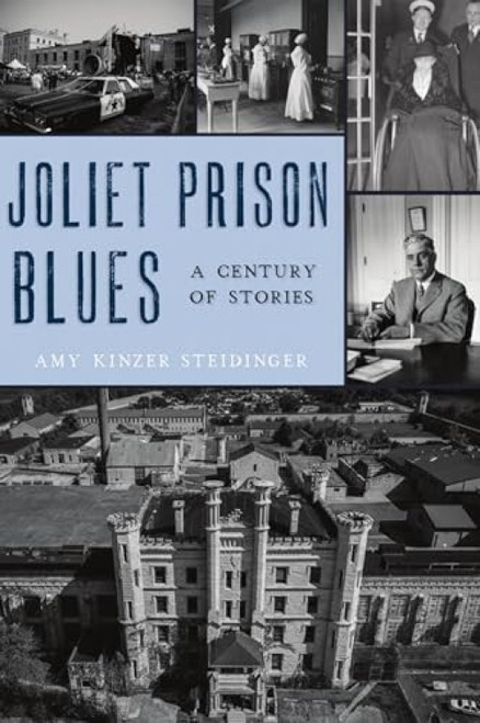 Joliet Prison Blues (A Century of Stories) by Amy Steidinger, 9781467147354