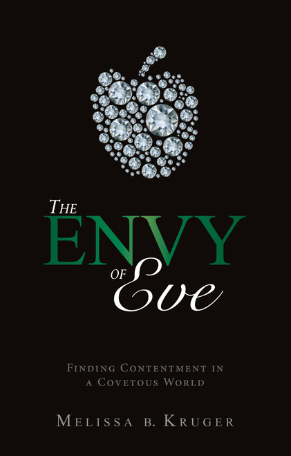 The Envy of Eve (Finding Contentment in a Covetous World) by Melissa B. Kruger, 9781845507756