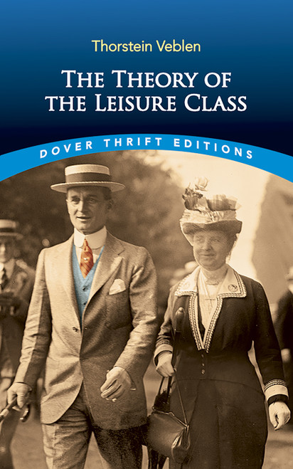 The Theory of the Leisure Class by Thorstein Veblen, 9780486280622