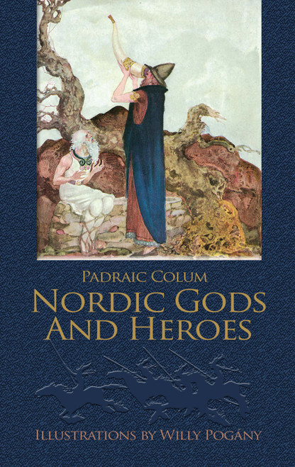 Nordic Gods and Heroes by Padraic Colum, Willy Pogány, 9780486289120