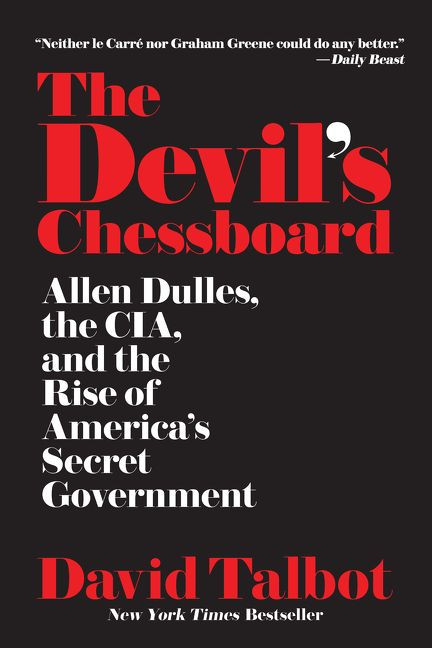 The Devil's Chessboard (Allen Dulles, the CIA, and the Rise of America's Secret Government) by David Talbot, 9780062276179