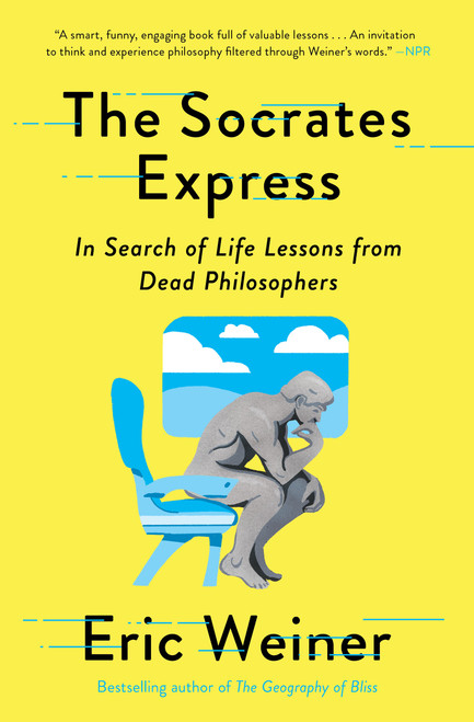 The Socrates Express (In Search of Life Lessons from Dead Philosophers) by Eric Weiner, 9781501129025
