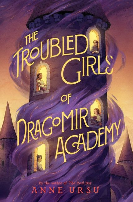 The Troubled Girls of Dragomir Academy by Anne Ursu, 9780062275127
