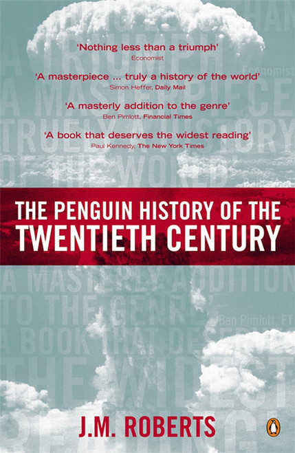 The Penguin History of the Twentieth Century (The History of the World, 1901 to the Present) by J. M. Roberts, 9780140276312