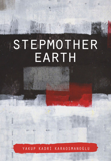 Stepmother Earth by Yakup Kadri Karaosmanoglu, Mark David Wyers, 9781785089305