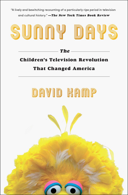 Sunny Days (The Children's Television Revolution That Changed America) - 9781501137815 by David Kamp, 9781501137815
