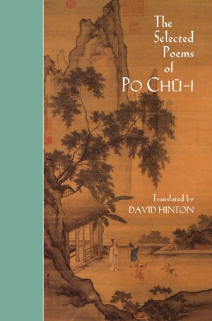 The Selected Poems of Po Chü-i by Po Chu-i, David Hinton, 9780811214124