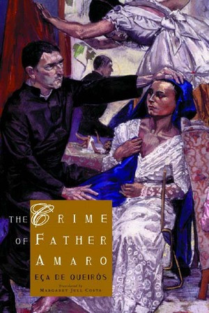 The Crime of Father Amaro by José Maria de Eça de Queirós, Margaret Jull Costa, 9780811215329