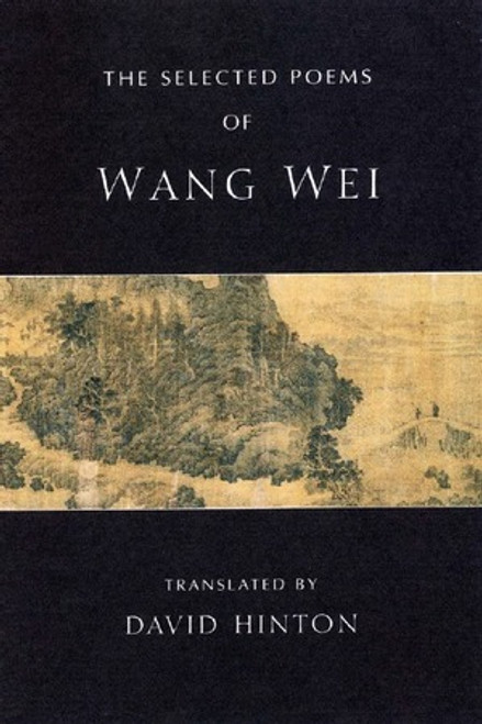 The Selected Poems of Wang Wei by Wang Wei, David Hinton, 9780811216180